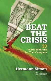bokomslag Beat the Crisis: 33 Quick Solutions for Your Company