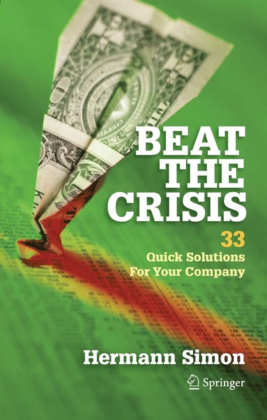 bokomslag Beat the Crisis: 33 Quick Solutions for Your Company