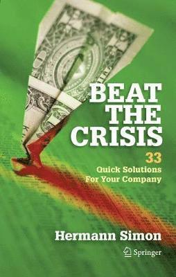 Beat the Crisis: 33 Quick Solutions for Your Company 1