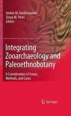 Amber VanDerwarker, Tanya M. Peres, Amber Vanderwarker, Tanya M Peres - Integrating Zooarchaeology and Paleoethnobotany, Inbunden