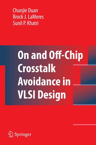 Chunjie Duan, Brock J. LaMeres - On and Off-Chip Crosstalk Avoidance in VLSI Design, Inbunden