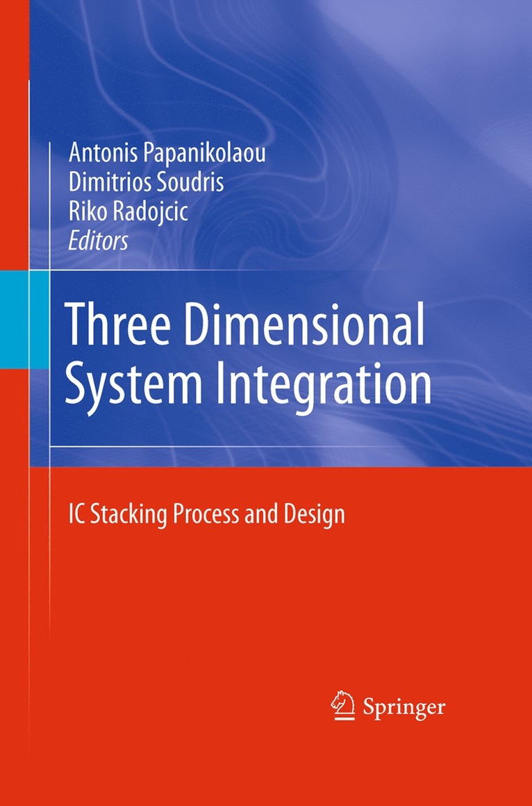 Antonis Papanikolaou, Dimitrios Soudris, Riko Radojcic - Three Dimensional System Integration, Inbunden