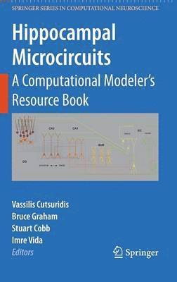 Hippocampal Microcircuits: A Computational Modeler's Resource Book
