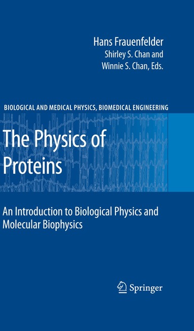 Hans Frauenfelder, Shirley S. Chan, Winnie S. Chan - Physics of Proteins, Inbunden