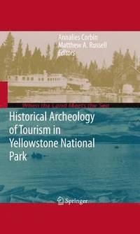bokomslag Historical Archeology of Tourism in Yellowstone National Park