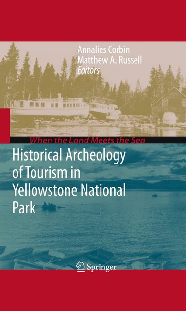 Annalies Corbin, Matthew Russell - Historical Archeology of Tourism in Yellowstone National Park, Inbunden