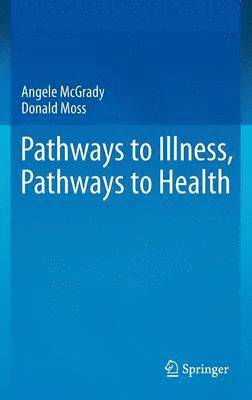 Angele McGrady, Donald Moss - Pathways to Illness, Pathways to Health, Inbunden
