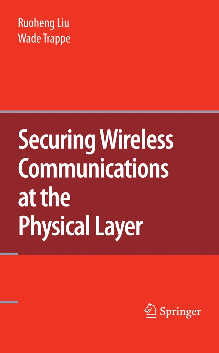 Ruoheng Liu, Wade Trappe - Securing Wireless Communications at the Physical Layer, Inbunden