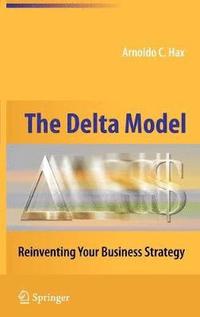 bokomslag The Delta Model: Reinventing Your Business Strategy