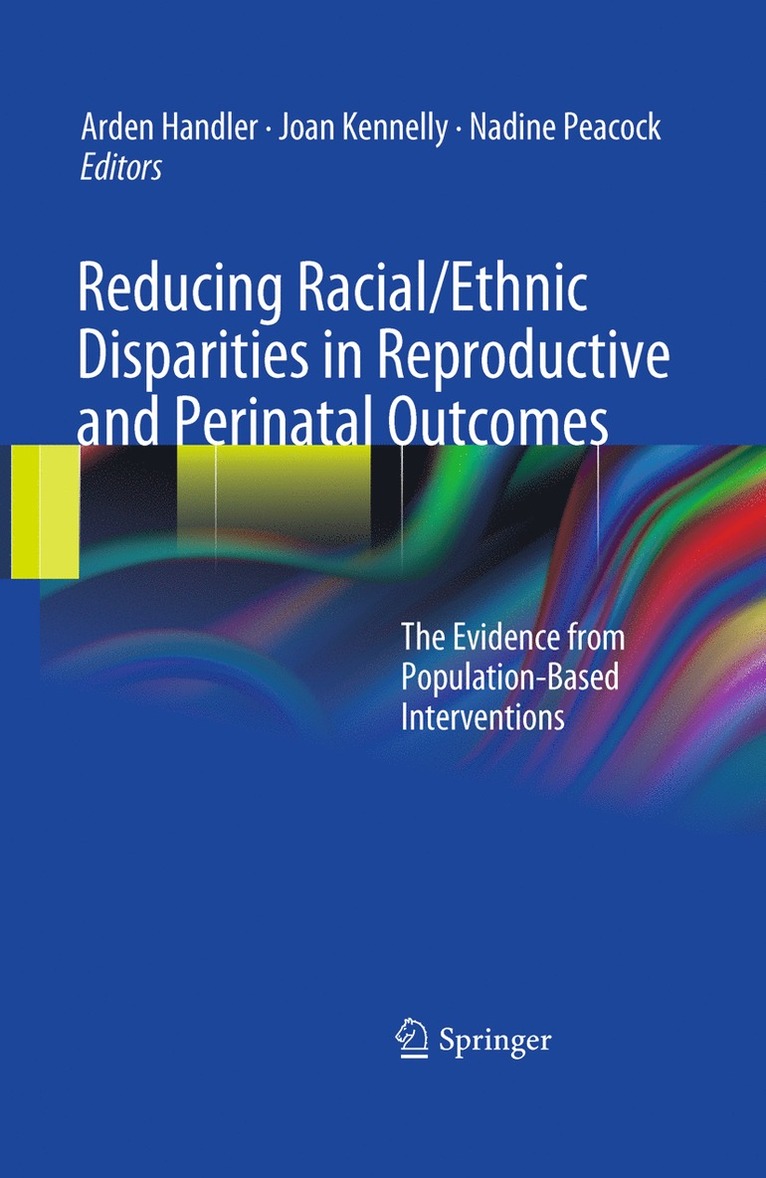 Arden Handler, Joan Kennelly, Nadine Peacock - Reducing Racial/Ethnic Disparities in Reproductive and Perinatal Outcomes, Inbunden