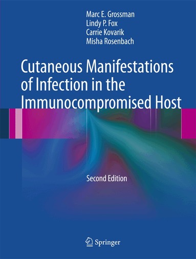 Marc E. Grossman, Lindy P. Fox, Carrie Kovarik, Misha Rosenbach - Cutaneous Manifestations of Infection in the Immunocompromised Host, Inbunden