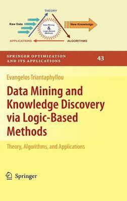 Evangelos Triantaphyllou - Data Mining and Knowledge Discovery via Logic-Based Methods, Inbunden