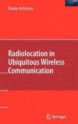 Danko Antolovic - Radiolocation in Ubiquitous Wireless Communication, Inbunden