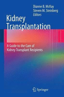 bokomslag Kidney Transplantation: A Guide to the Care of Kidney Transplant Recipients