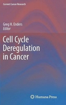 Greg H. Enders - Cell Cycle Deregulation in Cancer, Inbunden