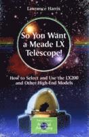 bokomslag So You Want a Meade LX Telescope!