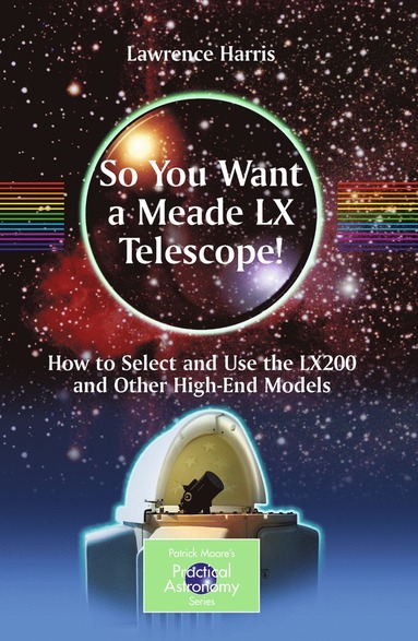 bokomslag So You Want a Meade LX Telescope!