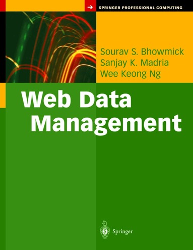 Sourav S. Bhowmick, Sanjay K. Madria, Wee K. Ng - Web Data Management, Häftad