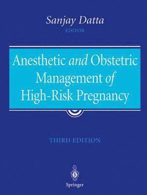 Sanjay Datta, MD Datta, Sanjay - Anesthetic and Obstetric Management of High-Risk Pregnancy, Häftad
