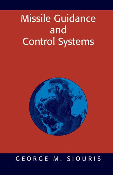 George M. Siouris - Missile Guidance and Control Systems, Häftad