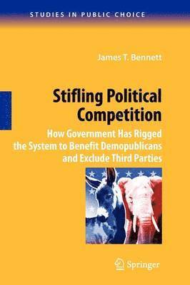 James T. Bennett - Stifling Political Competition, Häftad