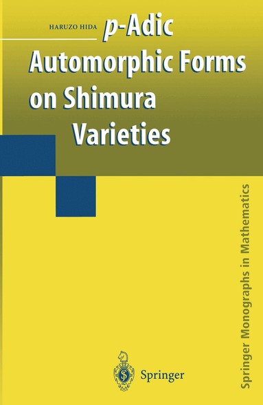 Haruzo Hida - p-Adic Automorphic Forms on Shimura Varieties, Häftad