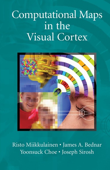 Risto Miikkulainen, James A. Bednar, Yoonsuck Choe, Joseph Sirosh - Computational Maps in the Visual Cortex, Häftad
