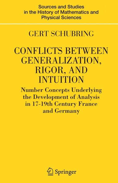 Gert Schubring - Conflicts Between Generalization, Rigor, and Intuition, Häftad