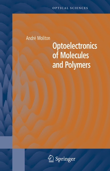 André Moliton - Optoelectronics of Molecules and Polymers, Häftad