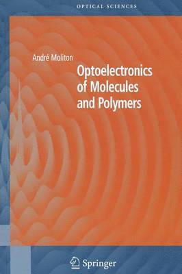 André Moliton - Optoelectronics of Molecules and Polymers, Häftad