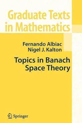 Fernando Albiac, Nigel J. Kalton - Topics in Banach Space Theory, Häftad