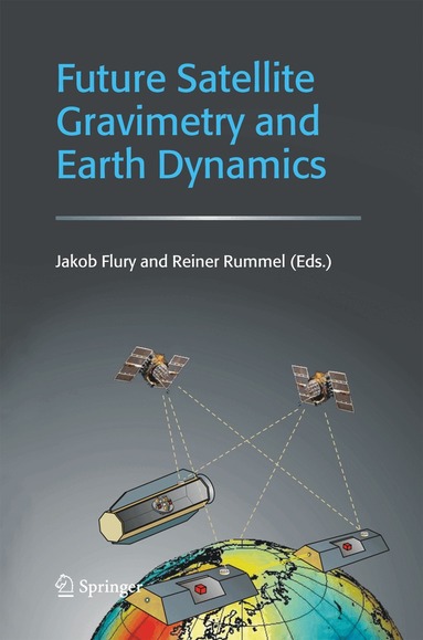 Jakob Flury, Reiner Rummel - Future Satellite Gravimetry and Earth Dynamics, Häftad
