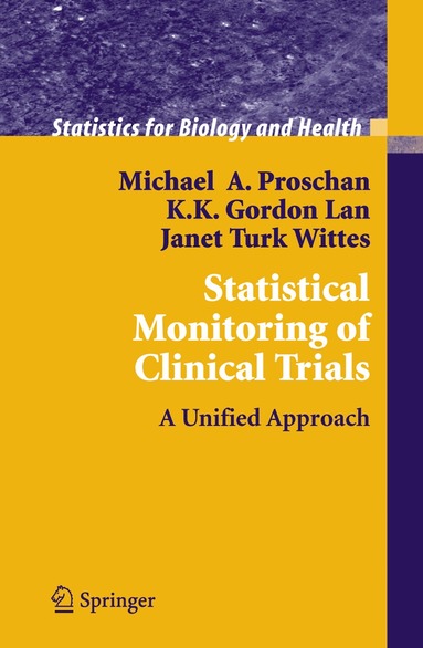 Michael A. Proschan, K. K. Gordon Lan, Janet Turk Wittes - Statistical Monitoring of Clinical Trials, Häftad
