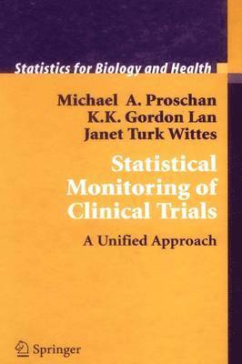 Michael A. Proschan, K. K. Gordon Lan, Janet Turk Wittes - Statistical Monitoring of Clinical Trials, Häftad