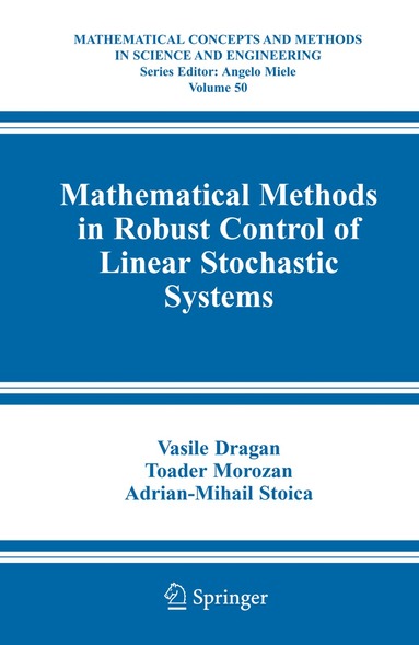 Vasile Dragan, Toader Morozan, Adrian-Mihail Stoica - Mathematical Methods in Robust Control of Linear Stochastic Systems, Häftad