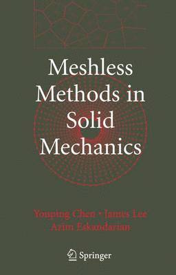 Youping Chen, James Lee, Azim Eskandarian - Meshless Methods in Solid Mechanics, Häftad