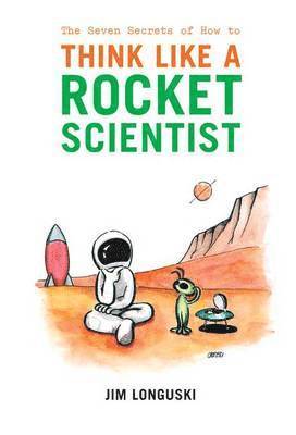 bokomslag The Seven Secrets of How to Think Like a Rocket Scientist