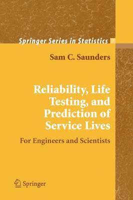 Reliability, Life Testing and the Prediction of Service Lives 1