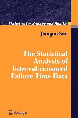 Jianguo Sun - Statistical Analysis of Interval-censored Failure Time Data, Häftad