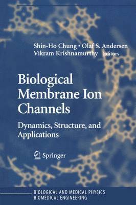 Shin-Ho Chung, Olaf S. Anderson, Vikram V. Krishnamurthy - Biological Membrane Ion Channels, Häftad