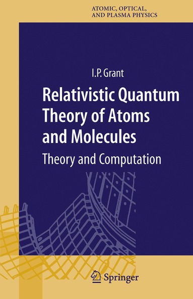 Ian P Grant - Relativistic Quantum Theory of Atoms and Molecules, Häftad