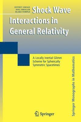 Jeffrey Groah, Joel Smoller, Blake Temple - Shock Wave Interactions in General Relativity, Häftad