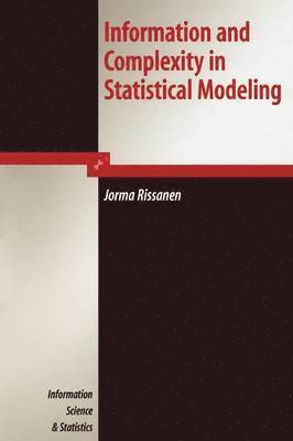 Jorma Rissanen - Information and Complexity in Statistical Modeling, Häftad
