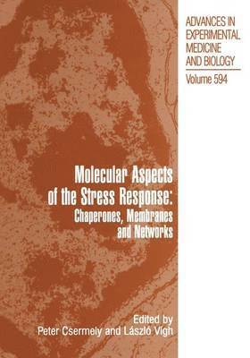 Molecular Aspects of the Stress Response: Chaperones, Membranes and Networks 1