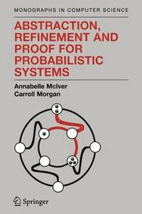 bokomslag Abstraction, Refinement and Proof for Probabilistic Systems