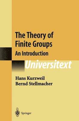 Hans Kurzweil, Bernd Stellmacher - Theory of Finite Groups, Häftad
