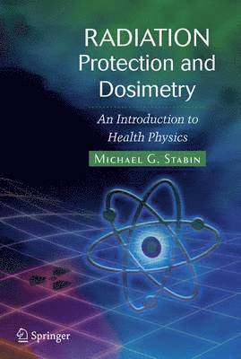 Michael G. Stabin - Radiation Protection and Dosimetry, Häftad