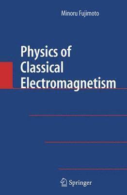 Physics of Classical Electromagnetism 1