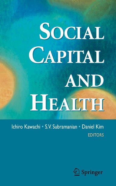 Ichiro Kawachi, S.V. Subramanian, Daniel Kim - Social Capital and Health, Häftad