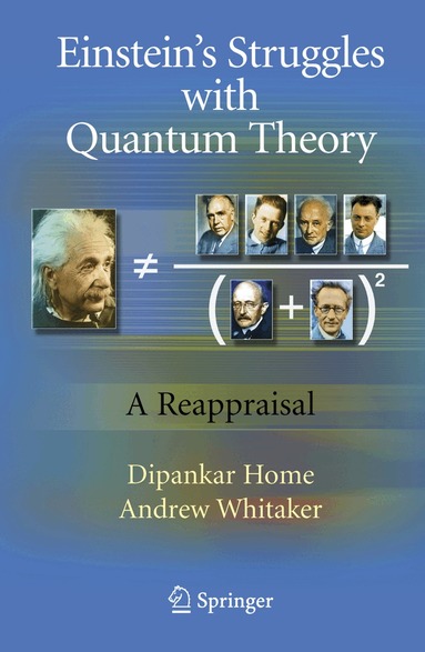 Dipankar Home, Andrew Whitaker - Einstein’s Struggles with Quantum Theory, Häftad